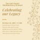 “Celebrating the Legacy” School Open House, Oct 24th